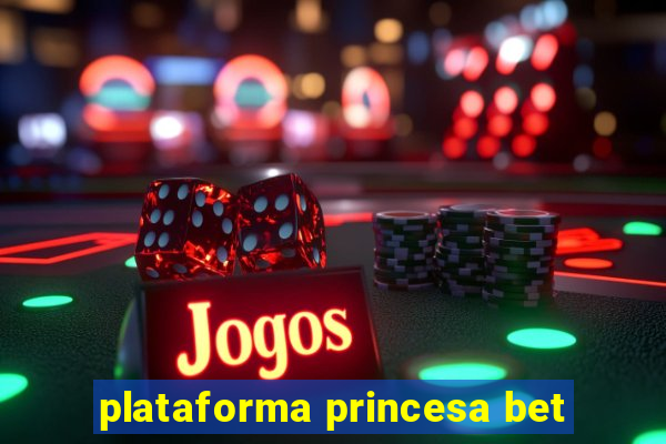 plataforma princesa bet